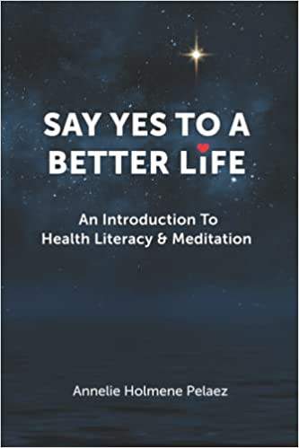 Say Yes To A Better Life by Annelie Holmene Palaez